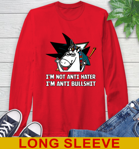 San Jose Sharks NHL Hockey Unicorn I'm Not Anti Hater I'm Anti Bullshit Long Sleeve T-Shirt 10
