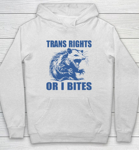 Trans Rights Or I Bites Raccoon Hoodie