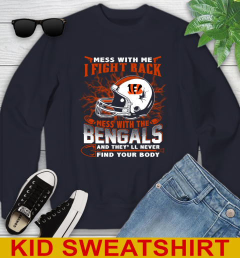 NFL Football Cincinnati Bengals Mess With Me I Fight Back Mess With My Team And They'll Never Find Your Body Shirt Youth Sweatshirt 2