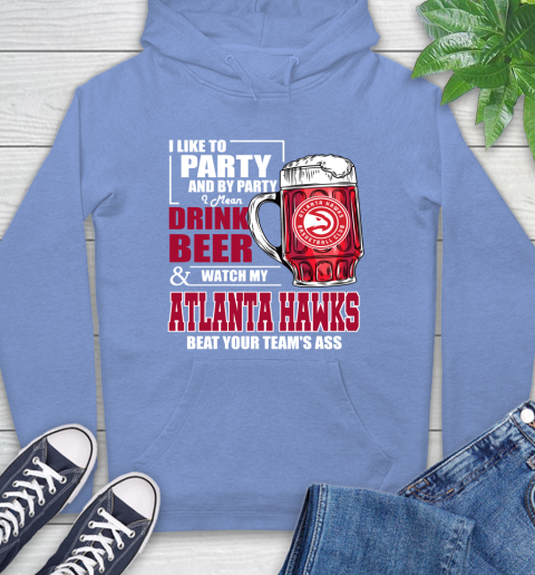 NBA Drink Beer and Watch My Atlanta Hawks Beat Your Team Hoodie 11
