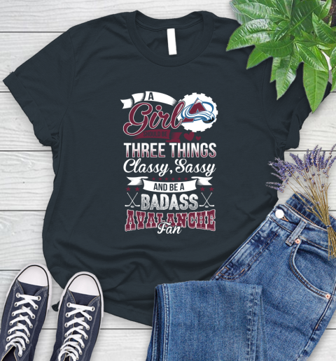 Colorado Avalanche NHL Hockey A Girl Should Be Three Things Classy Sassy And A Be Badass Fan Women's T-Shirt 8