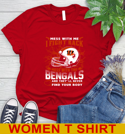 NFL Football Cincinnati Bengals Mess With Me I Fight Back Mess With My Team And They'll Never Find Your Body Shirt Women's T-Shirt 11