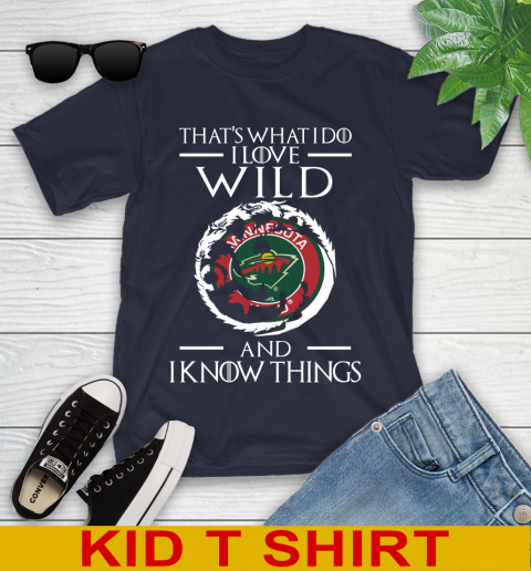 Minnesota Wild NHL Hockey That's What I Do I Love My Team And I Know Things Game Of Thrones 98