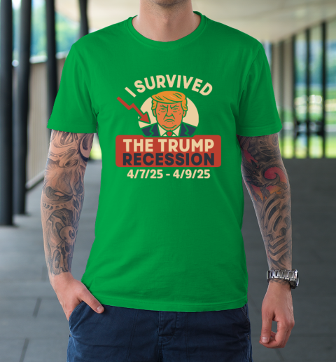 I Survived The Trump Recession 4  7  25 To 4  9  25 T-Shirt 5