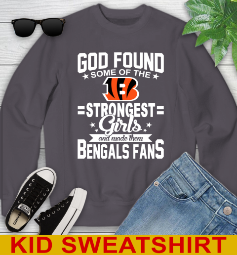 Cincinnati Bengals NFL Football God Found Some Of The Strongest Girls Adoring Fans Youth Sweatshirt - Image 6
