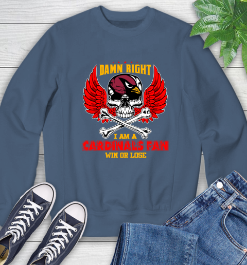NFL Damn Right I Am A Arizona Cardinals Win Or Lose Skull Football Sports Sweatshirt 8