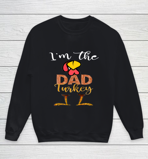 Funny I'm the Dad Turkey Thanksgiving Day best Youth Sweatshirt