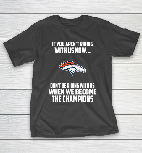 NFL Denver Broncos Football We Become The Champions T-Shirt