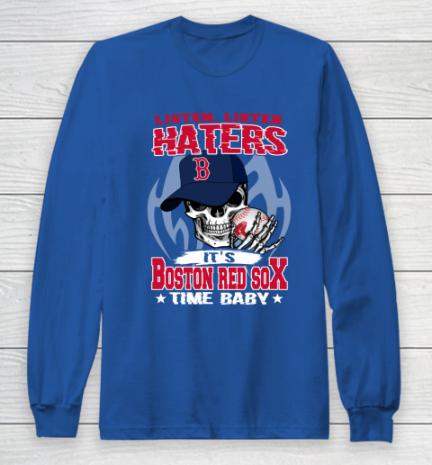 Listen Haters It is RED SOX Time Baby MLB Long Sleeve T-Shirt 6