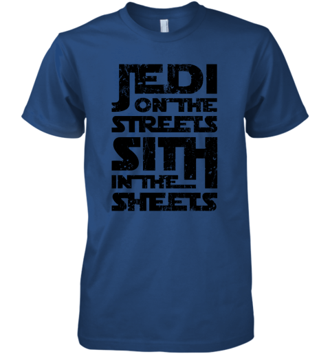 rtbx jedi on the streets sith in the sheets star wars shirts premium guys tee 5 front royal