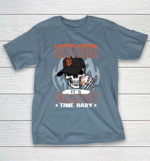 Listen Haters It is GIANTS Time Baby MLB T-Shirt 6