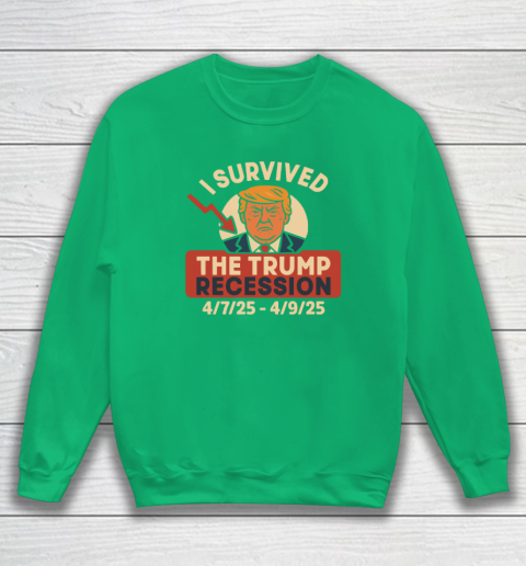 I Survived The Trump Recession 4  7  25 To 4  9  25 Sweatshirt 4
