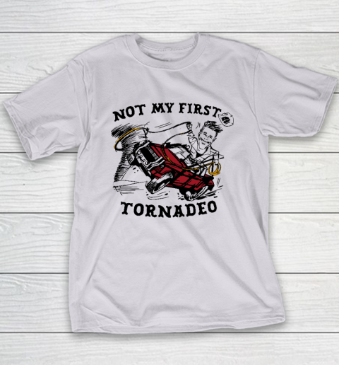 Not My First Tornadeo Funny Youth T-Shirt