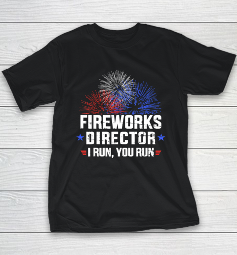 Funny 4th of July Fireworks director I run you run T Shirt Youth T-Shirt