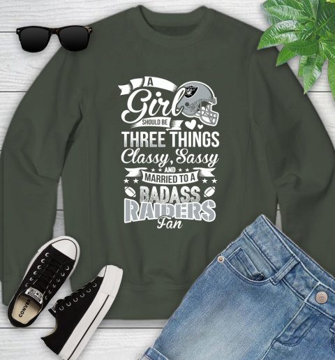 Oakland Raiders NFL Football A Girl Should Be Three Things Classy Sassy And A Be Badass Fan Youth Sweatshirt 9