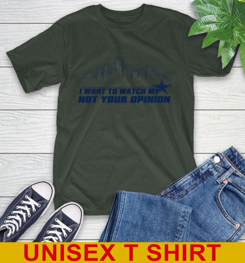 Dallas Cowboys NFL I Want To Watch My Team Not Your Opinion T-Shirt 6