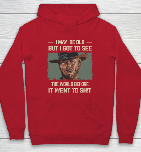 I May Be Old But Got To See The World Before It Went So Hoodie 6