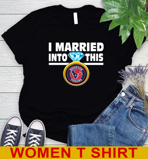 Houston Texans NFL Football I Married Into This My Team Sports Women's T-Shirt