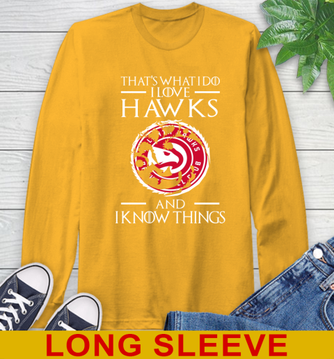 Atlanta Hawks NBA Basketball That's What I Do I Love My Team And I Know Things Game Of Thrones 56
