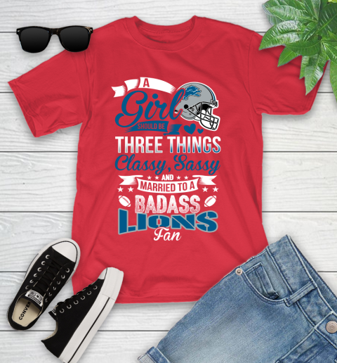 Detroit Lions NFL Football A Girl Should Be Three Things Classy Sassy And A Be Badass Fan Youth T-Shirt 13