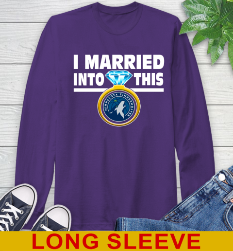 Minnesota Timberwolves NBA Basketball I Married Into This My Team Sports Long Sleeve T-Shirt 5