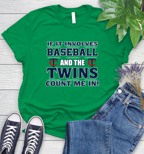 MLB If It Involves Baseball And The Minnesota Twins Count Me In Sports Women's T-Shirt 6
