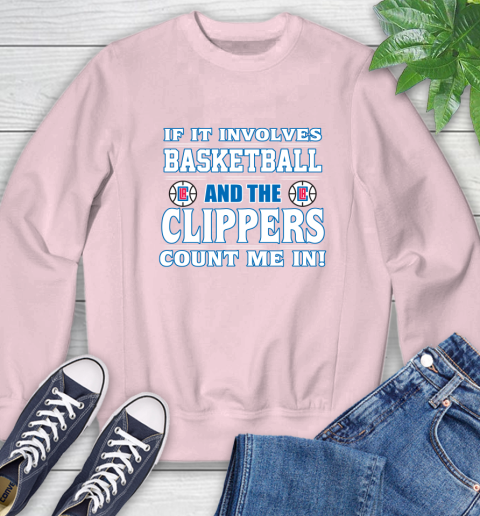 NBA If It Involves Basketball And Los Angeles Clippers Count Me In Sports Sweatshirt 9