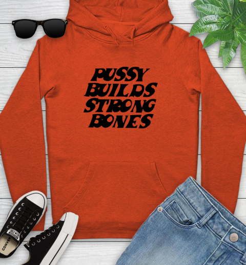 Pussy builds strong bones shirt 110