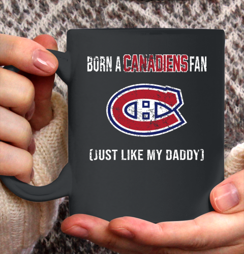 NHL Montreal Canadiens Hockey Loyal Fan Just Like My Daddy Shirt Ceramic Mug 15oz