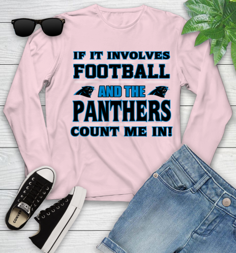 NFL If It Involves Football And The Carolina Panthers Count Me In Sports Youth Long Sleeve 10