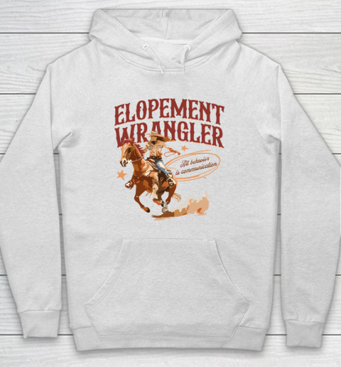 Cowgirl Elopement Wrangler All Behavior Is Communication Hoodie