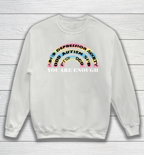 You are top enough rainbow sweatshirt