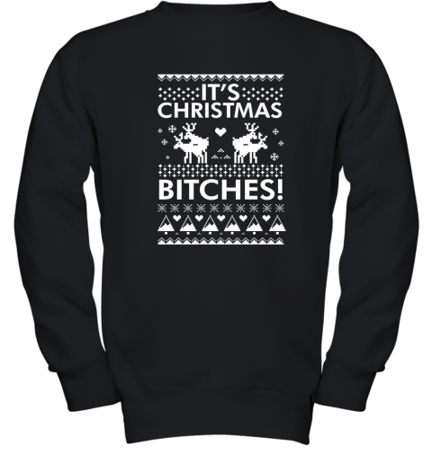 It's Christmas Bitches Shirt Youth Sweatshirt