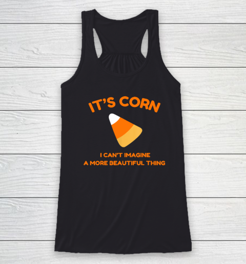 Its Corn Candy Corn Halloween  Funny Halloween Corn Racerback Tank