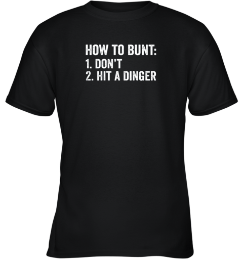 How To Bunt 1 Don't 2 Hit A Dinger Shirt Funny Baseball Youth T-Shirt