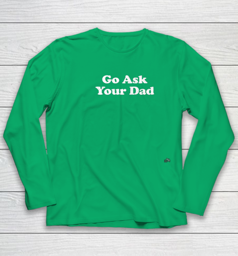 Go Ask Your Dad Funny Mom Youth Long Sleeve 4