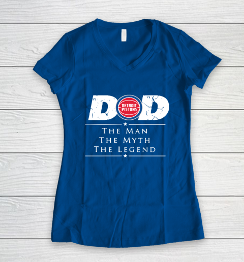Detroit Pistons NBA Basketball Dad The Man The Myth The Legend Women's V-Neck T-Shirt 7