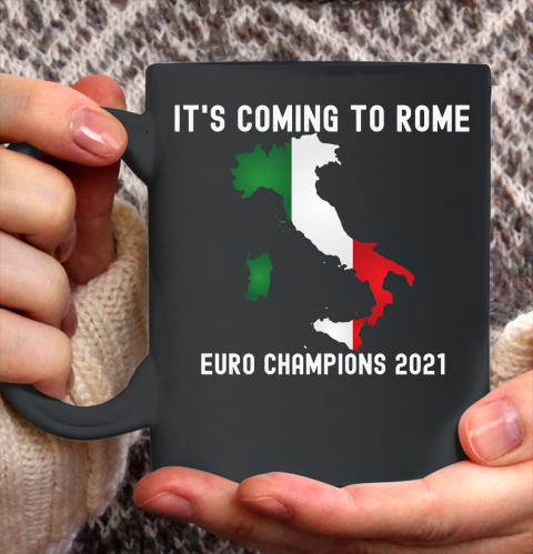 Italy, Euro champions, Italia soccer team, it's coming to Rome Ceramic Mug 11oz
