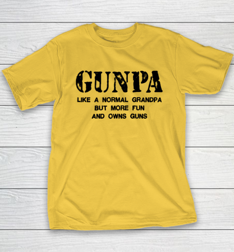 GUNPA Like A Normal Grandpa But More Fun And Owns Guns Youth T-Shirt 4