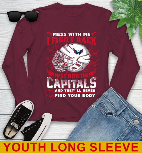 Washington Capitals Mess With Me I Fight Back Mess With My Team And They'll Never Find Your Body Shirt Youth Long Sleeve 6