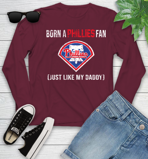 MLB Baseball Philadelphia Phillies Loyal Fan Just Like My Daddy Shirt Youth Long Sleeve 5