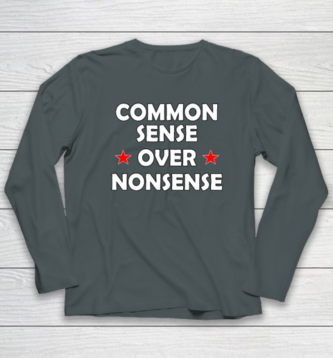 Common Sense Over Nonsense Long Sleeve T-Shirt 3