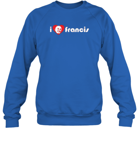 I Love Pope Francis Shirt Rip Pope Francis Sweatshirt