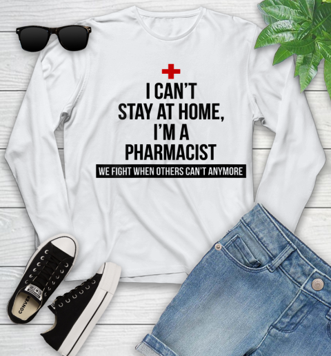 Nurse Shirt Womens I Can't Stay At Home I'm A Pharmacist T Shirt Youth Long Sleeve