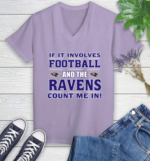NFL If It Involves Football And The Baltimore Ravens Count Me In Sports Women's V-Neck T-Shirt 14