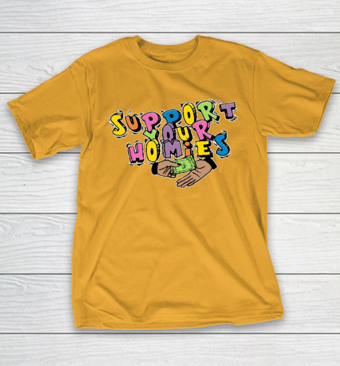 Support Your Homies T-Shirt 2