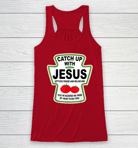 Christian Catch Up With Jesus Ketchup God Racerback Tank 3