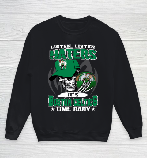 Listen Haters It is CELTICS Time Baby NBA Youth Sweatshirt