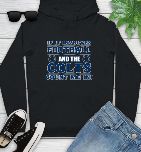 NFL If It Involves Football And The Indianapolis Colts Count Me In Sports Youth Hoodie 2
