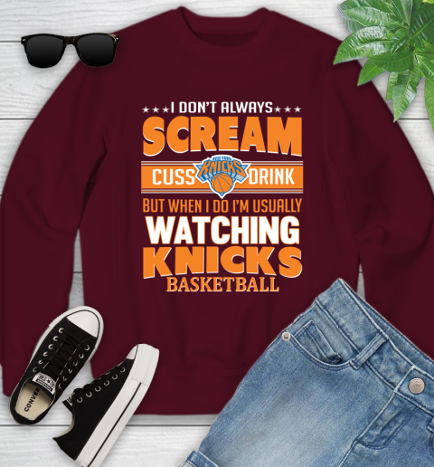 New York Knicks NBA Basketball I Scream Cuss Drink When I'm Watching My Team Youth Sweatshirt 4
